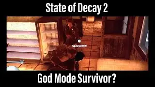 State of Decay 2 - The God Mode Survivor?