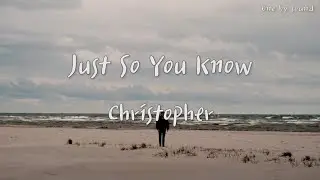 Just So You Know - Christopher (한글가사/번역/lyrics)