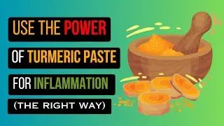 Use the Power of Turmeric Paste for Inflammation (the right way)