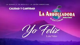 La Arrolladora Banda El Limón De René Camacho - Yo Feliz (Lyric Video)