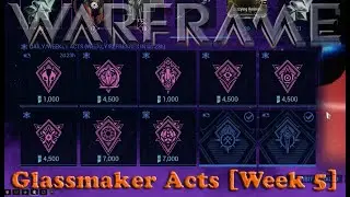 Warframe - Glassmaker Acts [Week 5]