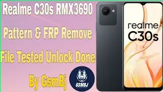 Realme C30s RMX3690 Pattern & FRP Remove File Tested Unlock Done By GsmBj