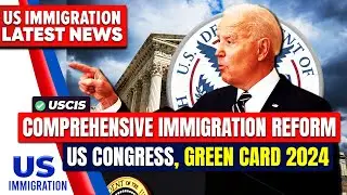 US Immigration News: Comprehensive Immigration Reform, US Congress, Green Card