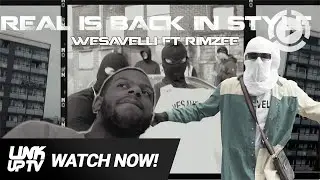 Wesavelli Ft. Rimzee - Real Is Back In Style [Music Video] | Link Up TV