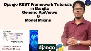 Django REST Framework Tutorials in Bangla | Generic views & Mixins in Django REST framework| part-06