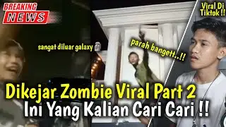 Dikejar Zombie Viral !! Lari Ada Zombie Viral Part 2 !! Dikejar Zombie Viral Tiktok !!