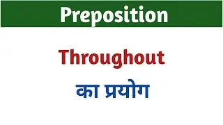 Use of Throughout / Throughout / Preposition Throughout / Use of Throughout in English Grammar