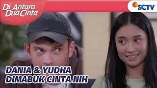 Kiw Kiw Dania dan Yudha Makin Hari Makin Gemesin | Di Antara Dua Cinta Episode 301