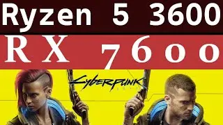 RX 7600 -- Ryzen 5 3600 -- Cyberpunk 2077 FPS Test