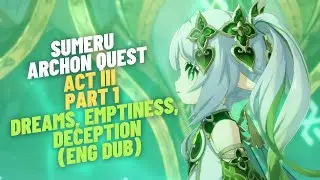 Sumeru archon quest (END Dub) Chapter III: Act III - Dreams, Emptiness, Deception Part 1 | Genshin