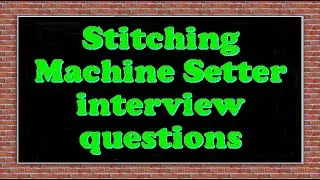 Stitching Machine Setter interview questions