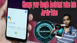 How To Change Google Assistance Voice Into Jarvis Voice