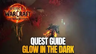Glow in the Dark Quest Guide - World of Warcraft: The War Within