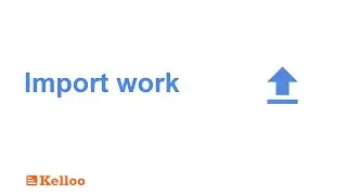 Importing work into the planner in Kelloo | Tutorial