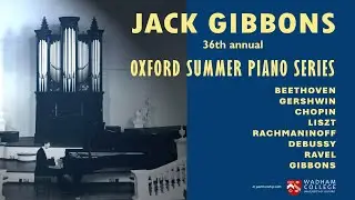 Jack Gibbons 36th Oxford Summer Piano Series (July/August 2024)