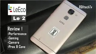 LeEco Le 2 | Review, Gaming, Camera, Benchmarks, Pros & Cons, Price