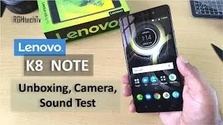 Lenovo K8 Note Unboxing + Camera Samples + Sound Test