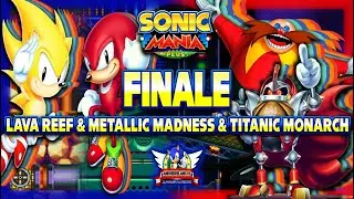 Sonic Mania Plus PS4 (1080p60fps) - Lava Reef & Metallic Madness & Titanic Monarch Sonic & Knucklea