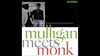 Gerry Mulligan & Thelonious Monk - Mulligan Meets Monk - 05 - Straight, No Chaser