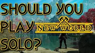 New World - Should You Play New World Solo?