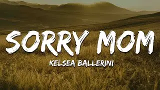 Kelsea Ballerini - Sorry Mom (Lyrics)
