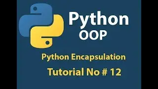 Python OOP: Python Encapsulation Tutorial# 12
