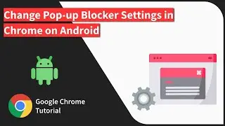 How to Change the Pop up Blocker Settings in Chrome on Android