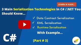 3 Main Serialization Technologies In C#.NET(Part #3) | Runtime Serialization In C# | Learn N Njoy...