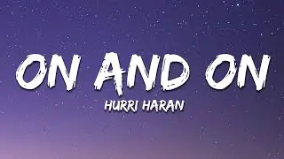 Hurri Haran - On and On (Lyrics)