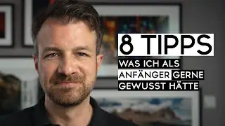 8 FOTO-Tipps, die ich als Anfänger gerne gewusst hätte