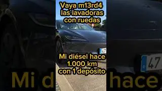 Las lavadoras con ruedas no sirven para nada! Mi diésel tiene 1.000 km de autonomía!