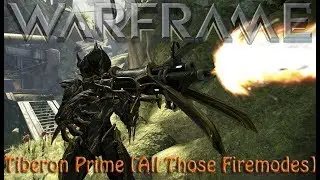 Warframe - Tiberon Prime [All Those Firemodes]