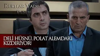 Deli Hüsnü Polat Alemdar’ı kızdırıyor! - Kurtlar Vadisi Pusu 270. Bölüm