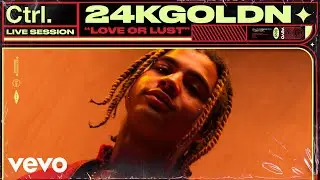 24kGoldn - Love or Lust (Live Session) | Vevo Ctrl