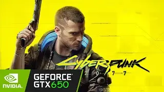 GTX 650 | Cyberpunk 2077
