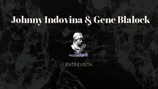 Entrevista a Johnny Indovina & Gene Blalock