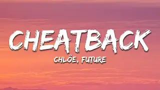 Chlöe, Future - Cheatback (Lyrics)