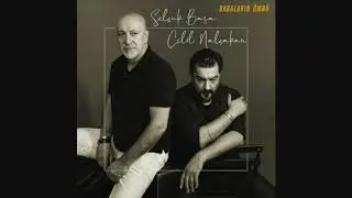 Selçuk Basa - Celil Nalçakan - Babaların Ömrü