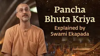 What is Pancha Bhuta Kriya? Swami Ekapada Explains