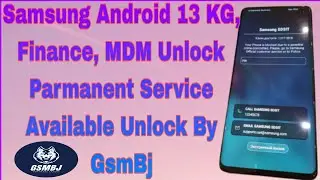 Samsung Android 13 KG, Finance, MDM Unlock Parmanent Service Available Unlock By GsmBj