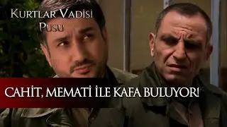 Cahit, Memati ile kafa buluyor! - Kurtlar Vadisi Pusu 154. Bölüm