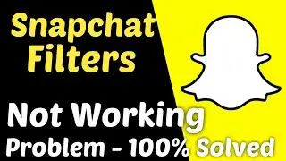 How To Fix Snapchat Filters Not Working Problem 2020