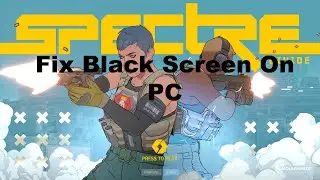 How To Fix Spectre Divide Black Screen Issue On PC