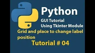 Python GUI: Grid and place to change label position Tutorial# 4