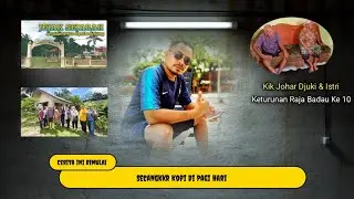 Badau, Antara Mitos dan Sejarah! ngobrol sejarah belitong dengan Kik Johar pewaris takhta raja badau