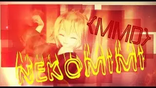 【MMD】「Nekomimi」【DL】[HD] {Neru Akita}