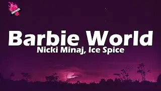 Nicki Minaj, Ice Spice - Barbie World (Lyrics)