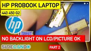 HP ProBook 440, 450 G2 No backlight on LCD. Why are these repairs taking so long? :-( Part 2