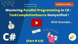 Mastering Parallel Programming in C# (Part 4.9)| TaskCompletionSource Demystified | Learn N Njoy...
