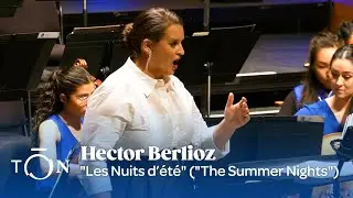 Berlioz: "Les Nuits d’été" ("The Summer Nights") | The Orchestra Now